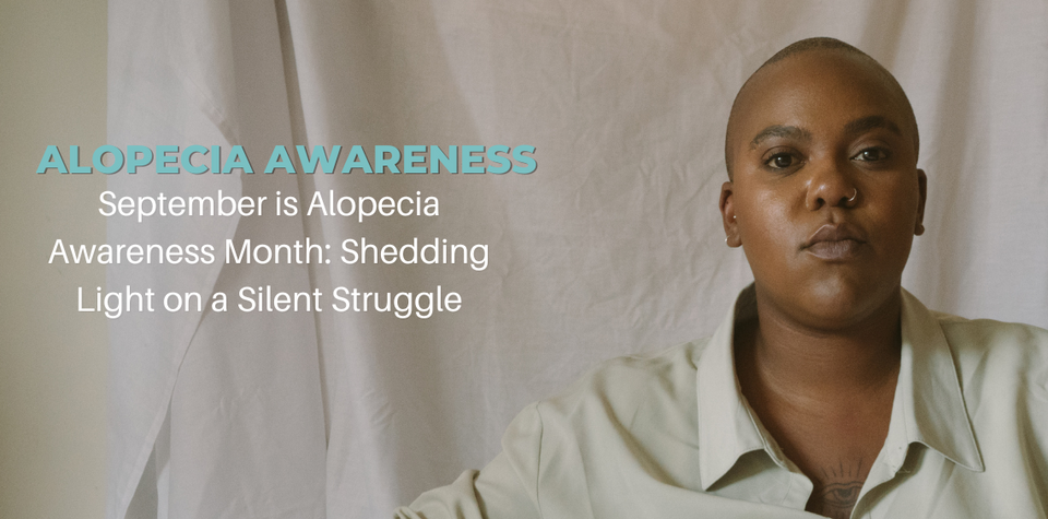 Alopecia Awareness Month: Shedding Light on a Silent Struggle